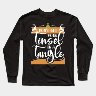 Don't Get Your Tinsel in a Tangle-Vintage Christmas Sweaters Long Sleeve T-Shirt